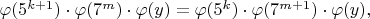 $\varphi(5^{k+1}) \cdot\varphi( 7^m) \cdot \varphi(y) = \varphi(5^k) \cdot \varphi(7^{m+1}) \cdot \varphi(y),$