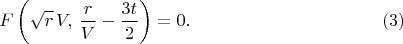 $$
F \left( \sqrt{r} \, V, \, \frac{r}{V} - \frac{3 t}{2} \right) = 0. \eqno(3)
$$
