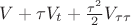 $V + \tau {V_t} + \frac{{{\tau ^2}}}{2}{V_{\tau \tau }}$