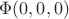 $\Phi (0,0,0)$