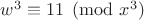 $w^3\equiv 1 1 \pmod{x^3}$