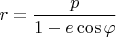 $r=\dfrac{p}{1-e\cos\varphi}$