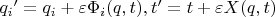 ${q_i}' = q_i +  \varepsilon  \Phi_i (q,t), t' = t + \varepsilon X(q,t)$