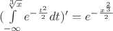 $(\int\limits_{-\infty}^{\sqrt[3] x} e^{-\frac{t^2}{2}}dt})'= e^{-\frac{x^{\frac{2}{3}}}{2}}}$