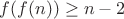 $f(f(n))\ge n-2$