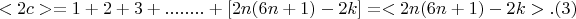 $$ <2c> = 1+2+3+........+[2n(6n+1) - 2k] = < 2n(6n+1)- 2k >   .(3) $$