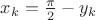 $x_k=\frac{\pi}{2}-y_k$