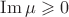 $\operatorname{Im}\mu\geqslant 0$