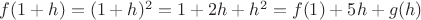 $f(1+h)=(1+h)^2=1+2h+h^2=f(1)+5h+g(h)$