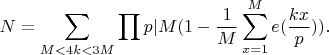 $$N=\sum_{M<4k<3M}\prod{p|M} (1-\frac 1M \sum_{x=1}^M e(\frac{kx}{p})).$$