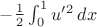 $-\frac{1}{2}\int_0^1 u'{}^2\,dx$