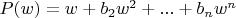 $P(w)=w+b_2w^2+...+b_nw^n$
