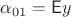$\alpha_{01}= \mathsf E y$