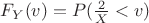 $F_Y (v)=P(\frac {2}{X}<v)$