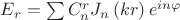 $E_{r}=\sum C^r_{n}  J_{n}\left(k r \right) e^{in \varphi}$