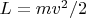 $L=mv^2/2$