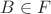 $B\in F$