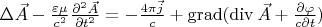 $\Delta \vec A -\frac{\varepsilon \mu}{c^2}\frac{\partial^2 \vec A}{\partial t^2}=-\frac{4 \pi \vec j}{c}+\operatorname{grad}(\operatorname{div} \vec A+\frac{\partial \varphi}{c \partial t})$