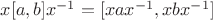 $x[a,b]x^{-1} = [xax^{-1},xbx^{-1}]$
