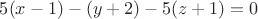 $5(x-1)-(y+2)-5(z+1)=0$