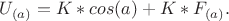 $ U_{( a )} = K*cos( a ) + K*F_{( a )}. $