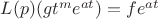 $L(p)(gt^me^{at})=fe^{at}$