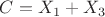 $C=X_1+X_3$