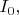 $I_0,$