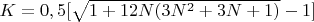 $K = 0,5[\sqrt{1+12N(3N^2 +3N +1)} - 1]$