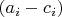 $(a_i-c_i)$