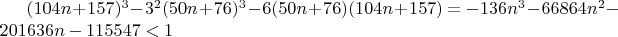 $(104n + 157)^3  - 3^2 (50n + 76)^3  - 6(50n + 76)(104n + 157) =  - 136n^3  - 66864n^2  - 201636n - 115547 < 1$