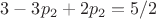 $3 - 3 p_2 + 2p_2 = 5/2$
