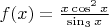 $f(x)=  \frac{x \cos^2x}{\sin_3x   }$