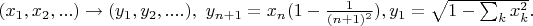 $(x_1,x_2,...)\to (y_1,y_2,....), \ y_{n+1}=x_n(1-\frac{1}{(n+1)^2}), y_1=\sqrt{1-\sum_k x_k^2}.$