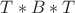 $ T*B*T$