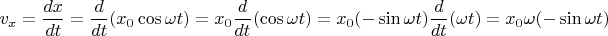 $v_x=\dfrac{dx}{dt}=\dfrac{d}{dt}(x_0\cos\omega t)=x_0\dfrac{d}{dt}(\cos\omega t)=x_0(-\sin\omega t)\dfrac{d}{dt}(\omega t)=x_0\omega(-\sin\omega t)$