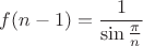$f(n-1)=\displaystyle\frac{1}{\sin\frac{\pi}{n}}$