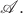 $\mathscr{A}.$