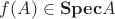 $f(A)\in\mathrm{\mathbf{Spec}} A$