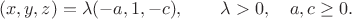 $$(x,y,z)=\lambda(-a,1,-c),\qquad \lambda>0,\quad a,c\ge0.$$