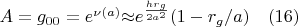 $A=g_{00}=e^{\nu(a)}{\approx}e^{\frac{hr_g}{2a^2}}(1-r_g/a)\quad(16)$
