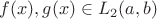 $f(x),g(x)\in L_2(a,b)$