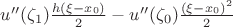 $ u''(\zeta_1)\frac{h (\xi - x_0)}{2} - u''(\zeta_0)\frac{(\xi - x_0)^2}{2}$