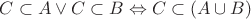 $C \subset A \vee C \subset B \Leftrightarrow C \subset (A \cup B)$