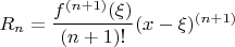 $R_n=\dfrac{f^{(n+1)}(\xi)}{(n+1)!}(x-\xi)^{(n+1)}$
