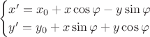 $$\begin{cases}x'=x_0+x\cos{\varphi}-y\sin{\varphi}\\y'=y_0+x\sin{\varphi}+y\cos{\varphi}\end{cases}$$