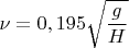 $$\nu=0,195\sqrt{\frac{g}{H}}$$