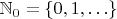 $\mathbb {N}_0=\{0,1, \ldots \}$