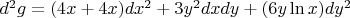 $d^2g=(4x+4x)dx^2+3y^2dxdy+(6y\ln x)dy^2$