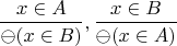 $$\frac{x \in A}{\ominus(x \in B)}, \frac{x \in B}{\ominus(x \in A)}$$